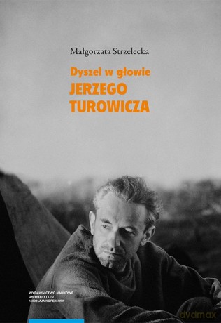 Dyszel w głowie Jerzego Turowicza - Małgorzata Strzelecka [KSIĄŻKA]