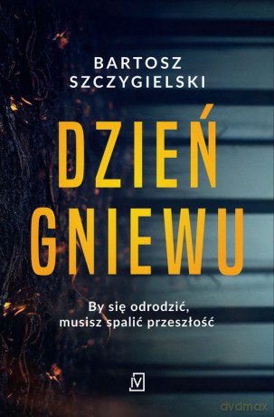 Dzień gniewu - Bartosz Szczygielski [KSIĄŻKA]