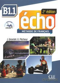 Echo B1.1 Podręcznik z płytą CD - J. Pecheur, J. Girardet [KSIĄŻKA]