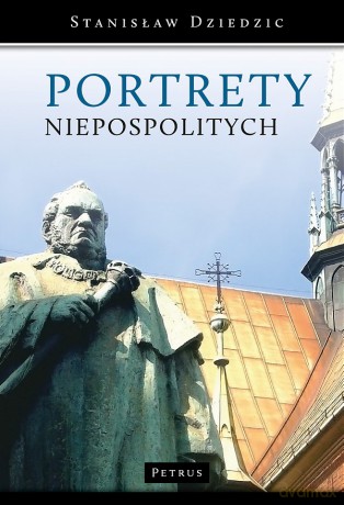 portrety niepospolitych - stanislaw dziedzic [KSIĄŻKA]