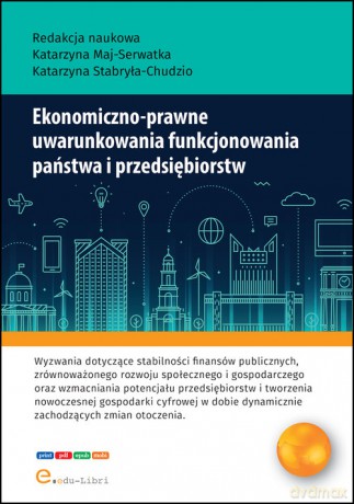 Ekonomiczno-prawne uwarunkowania funkcjonowania państwa i przedsiębiorstw [KSIĄŻKA]