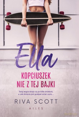 Ella Kopciuszek nie z tej bajki - Riva Scott [KSIĄŻKA]