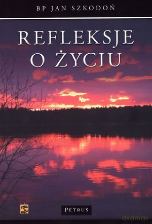 Refleksje o życiu - Jan Szkodoń [KSIĄŻKA]