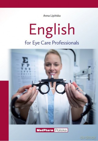 English for Eye Care Professionals - Anna Lipińska [KSIĄŻKA]