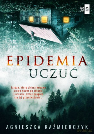 Epidemia uczuć - Agnieszka Kaźmierczyk [KSIĄŻKA]