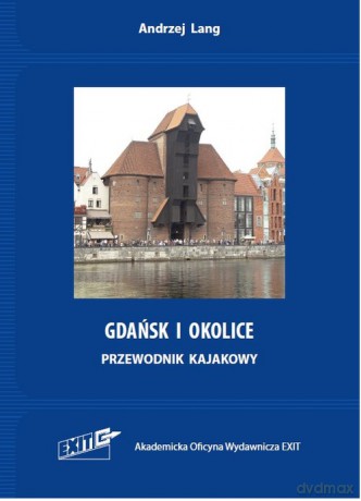 Gdańsk i okolice. Przewodnik kajakowy - Andrzej Lang