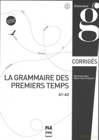 Grammaire des premiers temps klucz poziom A1-A2 - Dominique Abry, Marie-Laure Chalaron [KSIĄŻKA]