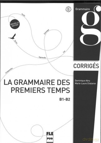 Grammaire des premiers temps klucz poziom B1-B2 - Dominique Abry, Marie-Laure Chalaron [KSIĄŻKA]