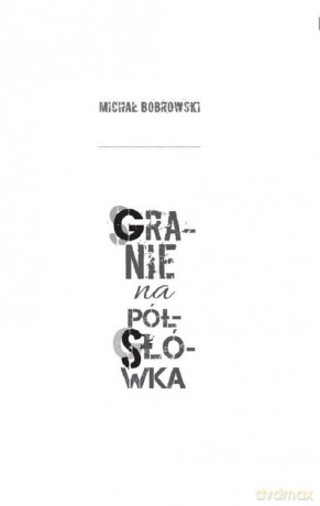 Granie na półsłówka - Michał Bobrowski [KSIĄŻKA]