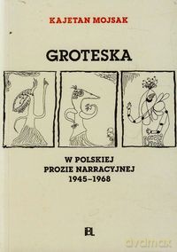 Groteska - Kajetan Mojsak [KSIĄŻKA]
