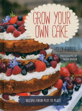 Grow Your Own Cake - Holly Farrell [KSIĄŻKA]