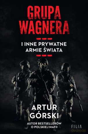 Grupa Wagnera i inne prywatne armie świata - Artur Górski [KSIĄŻKA]
