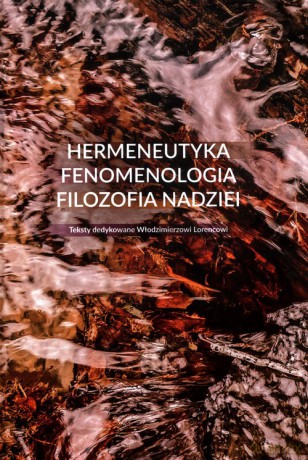 Hermeneutyka - fenomenologia - filozofia nadziei [KSIĄŻKA]