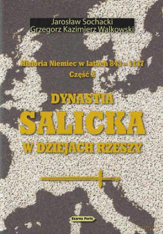 Historia Niemiec w latach 843-1137 Część 2 - Jarosław Sochacki, Kazimierz Walkowski Grzegorz [KSIĄŻKA]