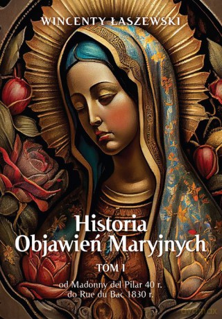 Historia Objawień Maryjnych (Tom 1) - Wincenty Łaszewski [KSIĄŻKA]