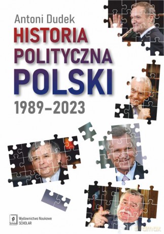 Historia polityczna Polski 1989-2023 - Antoni Dudek [KSIĄŻKA]