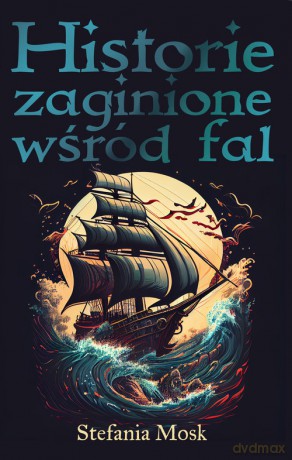 Historie zaginione wśród fal - Stefania Mosk [KSIĄŻKA]