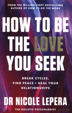 How to Be the Love You Seek - Nicole Lepera [KSIĄŻKA]
