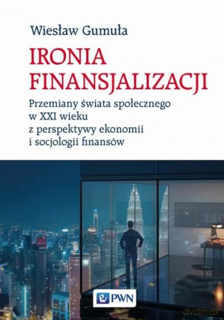 Ironia finansjalizacji - Wiesław Gumuła [KSIĄŻKA]