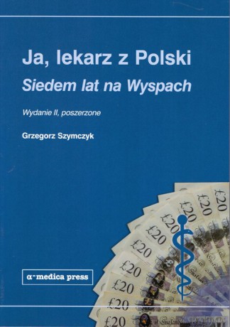 Ja lekarz z Polski - Grzegorz Szymczyk [KSIĄŻKA]