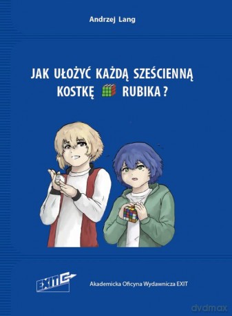 Jak ułożyć każdą sześcienną kostkę Rubika - Andrzej Lang [KSIĄŻKA]