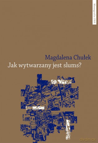 Jak wytwarzany jest slums - Magdalena Chułek [KSIĄŻKA]
