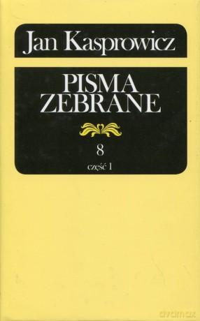 Jan Kasprowicz Pisma zebrane (Tom 8 Część 1) - Jan Kasprowicz [KSIĄŻKA]