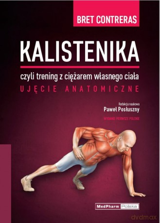 Kalistenika czyli trening z ciężarem własnego ciała - Bret Contreras [KSIĄŻKA]