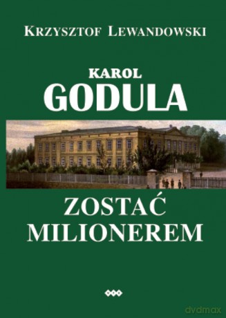 Karol Godula. Zostać milionerem - Krzysztof Lewandowski [KSIĄŻKA]