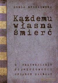 Każdemu własna śmierć - Sonia Ruszkowska [KSIĄŻKA]