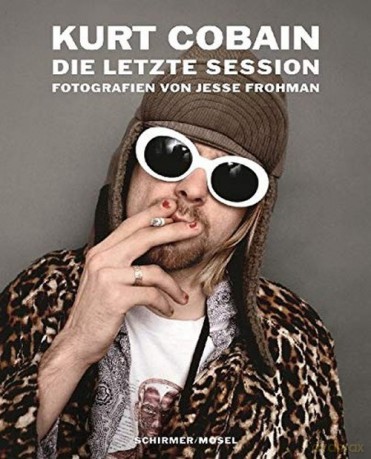 Kurt Cobain: Die letzte Session - Jesse Frohman [KSIĄŻKA]