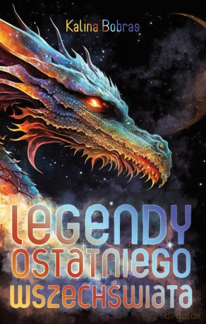 Legendy Ostatniego Wszechświata - Kalina Bobras [KSIĄŻKA]