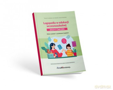 Logopedia w edukacji wczesnoszkolnej Zeszyt ćwiczeń - Paulina Grzebalska, Inez Kijańska [KSIĄŻKA]