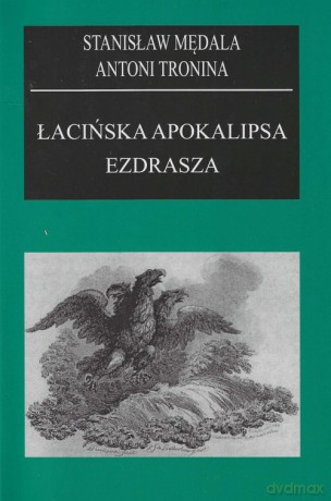 Łacińska apokalipsa Ezdrasza - Stanisław Mędrala, Antoni Tronina [KSIĄŻKA]