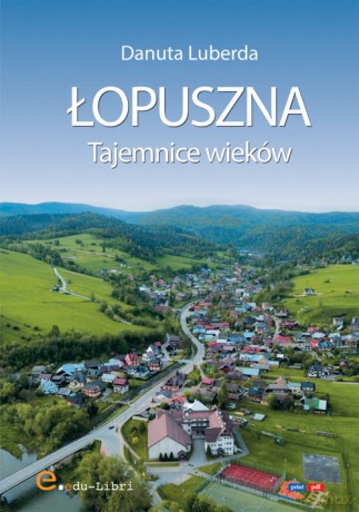 Łopuszna. Tajemnice wieków - Danuta Luberda [KSIĄŻKA]