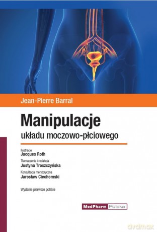 Manipulacje układu moczowo-płciowego - Jean-Pierre Barral [KSIĄŻKA]