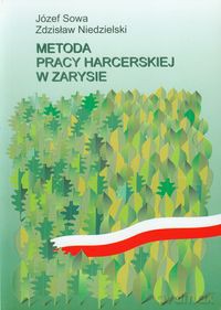 Metoda pracy harcerskiej w zarysie - Józef Sowa, Zdzisław Niedzielski [KSIĄŻKA]