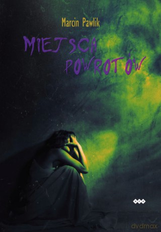 Miejsca powrotów - Marcin Pawlik [KSIĄŻKA]
