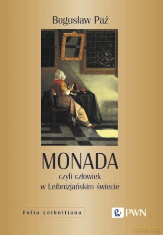 Monada, czyli człowiek w Leibnizjańskim świecie - Bogusław Paź [KSIĄŻKA]
