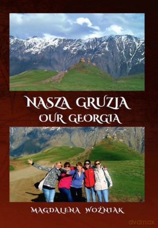 Nasza Gruzja - Magdalena Woźniak [KSIĄŻKA]