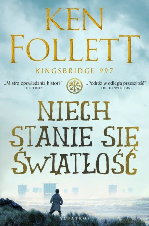 Niech stanie się światłość - Ken Follett [KSIĄŻKA]