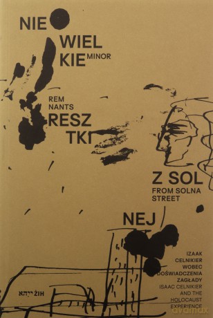 Niewielkie resztki z Solnej Izaak Celnikier wobec doświadczenia Zagłady Minor Remnants from Solna [KSIĄŻKA]