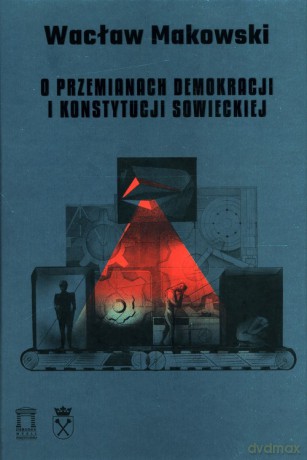 O przemianach demokracji i konstytucji sowieckiej (Tom 15) - Wacław Makowski [KSIĄŻKA]