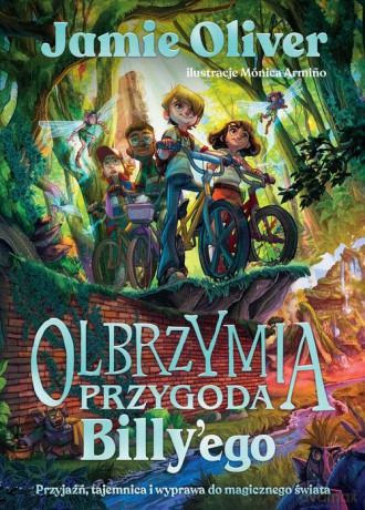 Olbrzymia przygoda Billy'ego Przyjaźń, tajemnica i wyprawa do magicznego świata - Jamie Oliver [KSIĄŻKA]