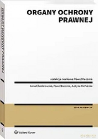 Organy ochrony prawnej - Anna Chodorowska, Justyna Michalska [KSIĄŻKA]