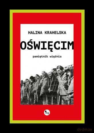 Oświęcim Pamiętnik więźnia - Halina Krahelska [KSIĄŻKA]