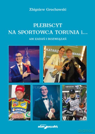 Plebiscyt na sportowca Torunia i... 400 zadań i rozwiązań - Zbigniew Grochowski [KSIĄŻKA]