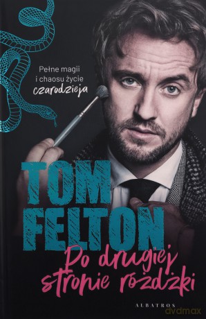Po drugiej stronie różdżki (wydanie limitowane) - Tom Felton [KSIĄŻKA]