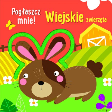 Pogłaszcz mnie! Wiejskie zwierzęta [KSIĄŻKA]