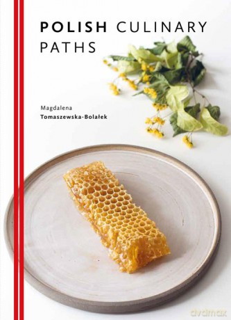 Polish Culinary Paths - Magdalena Tomaszewska-Bolałek [KSIĄŻKA]